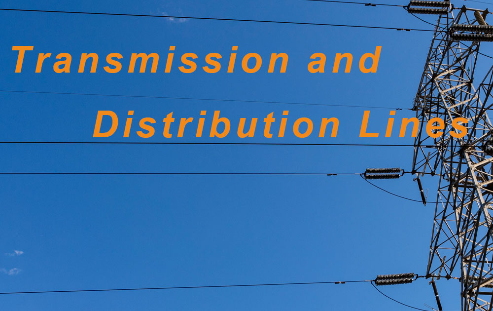 Transmission and Distribution Lines